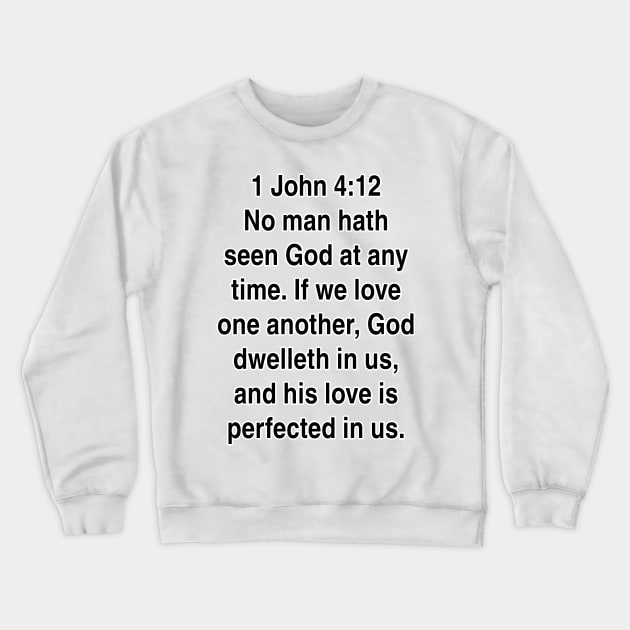 1 John 4:12  King James Version (KJV) Gift Crewneck Sweatshirt by Holy Bible Verses